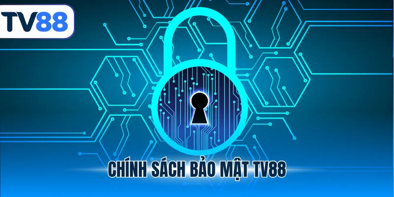 Chính sách bảo mật tv88