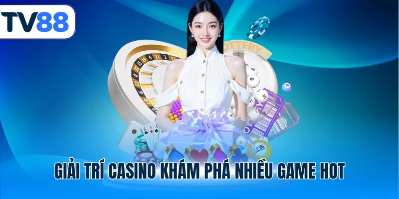 Giải trí casino khám phá nhiều game hot