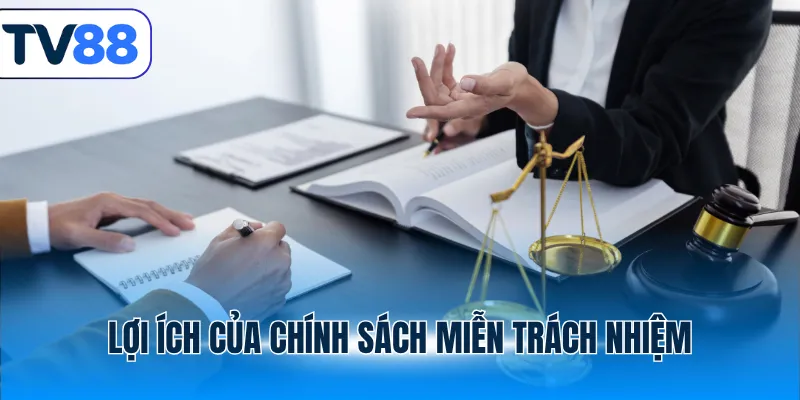 Nội dung chi tiết chính sách miễn trách nhiệm
