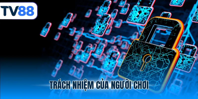 Trách nhiệm của người chơi